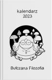 Kalendarz 2023 Bułczana Filozofia. Autor: MYSZKOWSKA ILONA. Dobreksiazki.pl Okładka książki Kalendarz 2023 Bułczana Filozofia