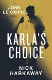 Karla's Choice. Autor: Harkaway, Nick, le Carré, John. Dobreksiazki.pl Okładka książki Karla's Choice