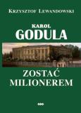 Okładka książki Karol Godula. Zostać milionerem