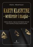 Karty klasyczne – wróżenie i magia. Odkryj sekrety najpopularniejszej talii kart i sam kształtuj swoje przeznaczenie. Autor: Alaric Albertsson. Dobreksiazki.pl Okładka książki Karty klasyczne – wróżenie i magia. Odkryj sekrety najpopularniejszej talii kart i sam kształtuj swoje przeznaczenie