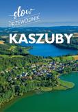 Kaszuby. Slow przewodnik. Autor: Monika Gajewska. Dobreksiazki.pl Okładka książki Kaszuby. Slow przewodnik