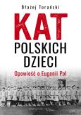 Okładka książki Kat polskich dzieci. Opowieść o Eugenii Pol