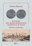 Okładka książki Katalog szelągów koronnych Zygmunta III Wazy Mennica wschowska / Galeria u Marzęty