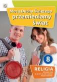 Katechizm SP 8 Mocą Ducha Świętego przemieniamy św. Autor: red. Waldemar Janiga. Dobreksiazki.pl Okładka książki Katechizm SP 8 Mocą Ducha Świętego przemieniamy św