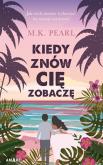 Kiedy znów cię zobaczę. Autor: M. K. Pearl. Dobreksiazki.pl Okładka książki Kiedy znów cię zobaczę