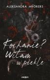 Kochanie? Witam w piekle. Autor: Aleksandra Mrorers. Dobreksiazki.pl Okładka książki Kochanie? Witam w piekle