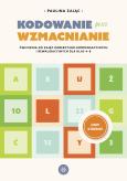 Okładka książki Kodowanie przez wzmacnianie Ćwiczenia do zajęć korekcyjno-kompensacyjnych i rewalidacyjnych dla klas 4–8