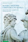 Okładka książki Koniec historii i historia po końcu