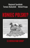 Okładka książki Koniec Polski? Ile zostało nam czasu?