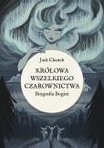 Okładka książki Królowa wszelkiego czarownictwa. Biografia Bogini
