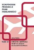 Okładka książki Krótki metraż: wstęp do debiutu długometrażowego