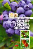 Okładka książki Krzewy i drzewa owocowe. Poradnik praktyczny.