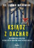 Okładka książki Ksiądz z Dachau. Wspomnienia więźnia niemieckich obozów koncentracyjnych