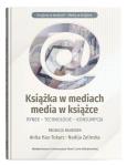Okładka książki Książka w mediach, media w książce. Rynek - Technologie - Konsumpcja