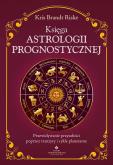 Okładka książki Księga astrologii prognostycznej. Przewidywanie przyszłości poprzez tranzyty i cykle planetarne