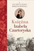 Okładka książki Księżna Izabela Czartoryska, cz. I