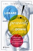 Lekarz prawdę ci powie. Subiektywny przewodnik po najczęstszych dolegliwościach. Autor: Holper Sarah. Dobreksiazki.pl Okładka książki Lekarz prawdę ci powie. Subiektywny przewodnik po najczęstszych dolegliwościach