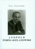 Leopold Pobóg-Kielanowski. Autor: Dziewoński Piotr. Dobreksiazki.pl Okładka książki Leopold Pobóg-Kielanowski