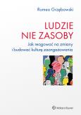 Okładka książki Ludzie - nie zasoby. Jak reagować na zmiany i budować kulturę zaangażowania