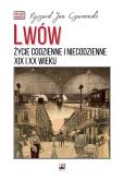Okładka książki Lwów. Życie codzienne i niecodzienne XIX i XX wieku