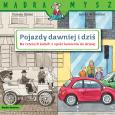 Mądra mysz. Pojazdy dawniej i dziś. Na czterech.... Autor: Christa Holtei, Astrid Vohwinkel. Dobreksiazki.pl Okładka książki Mądra mysz. Pojazdy dawniej i dziś. Na czterech...