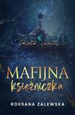 Mafijna księżniczka. Autor: Roksana Zalewska. Dobreksiazki.pl Okładka książki Mafijna księżniczka