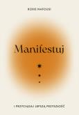 Okładka książki Manifestuj i przyciągaj lepszą przyszłość