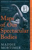 Okładka książki Maps of Our Spectacular Bodies