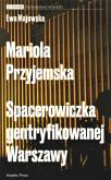 Okładka książki Mariola Przyjemska. Spacerowiczka gentryfikowanej Warszawy