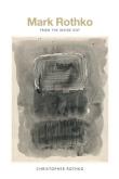 Okładka książki Mark Rothko From the Inside Out