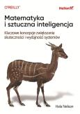 Okładka książki Matematyka i sztuczna inteligencja. Kluczowe koncepcje zwiększania skuteczności i wydajności systemów