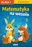 Okładka książki Matematyka na wesoło Sprawdziany Klasa 1