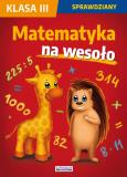 Okładka książki Matematyka na wesoło Sprawdziany Klasa 3