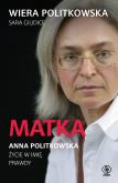 Okładka książki Matka. Anna Politkowska. Życie w imię prawdy