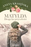 Okładka książki Matylda. Droga ku przyszłości