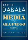 Okładka książki Media, czyli głupiego widać - 104 diagnozy