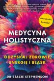 Okładka książki Medycyna holistyczna Ozdyskaj zdrowie, energię i blask