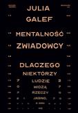 Okładka książki Mentalność zwiadowcy. Dlaczego niektórzy ludzie widzą rzeczy jasno, a inni nie