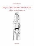 Okładka książki Między Lwowem a Krakowem.