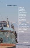 Okładka książki Między Morzem Łaptiewów a Świętym Morzem Buriatów. Społeczno-ekonomiczne krajobrazy Syberii