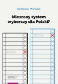 Okładka książki Mieszany system wyborczy dla Polski?