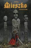 Okładka książki Mieszko 1 Dziedzictwo