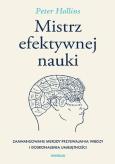 Okładka książki Mistrz efektywnej nauki. Zaawansowane metody przyswajania wiedzy i doskonalenia umiejętności