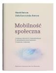 Mobilność społeczna. Rodzaje, przyczyny, uwarunkowania i konsekwencje ruchliwości pionowej i poziomej. Autor: Butrym Marek, Zofia Kawczyńska-Bytrym (red.). Dobreksiazki.pl Okładka książki Mobilność społeczna. Rodzaje, przyczyny, uwarunkowania i konsekwencje ruchliwości pionowej i poziomej