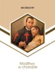Modlitwy w chorobie. Autor: Oprac. Magdalena Orańska. Dobreksiazki.pl Okładka książki Modlitwy w chorobie