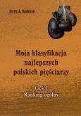 Okładka książki Moja klasyfikacja najlepszych polskich pięściarzy - cz. 1 ranking ogólny