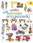 Okładka książki Moja wielka ilustrowana encyklopedia