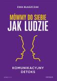 Okładka książki Mówmy do siebie jak ludzie. Komunikacyjny detoks