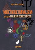 Okładka książki Multikulturalizm w ujęciu Feliksa Konecznego