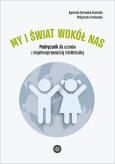 Okładka książki My i świat wokół nas Podręcznik dla uczniów z niepełnosprawnością intelektualną